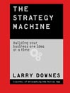 The Strategy Machine: Building Your Business One Idea at a Time